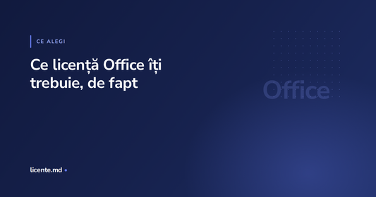 Ghid pentru alegerea ediției de licență Office pentru un singur calculator, licente.md