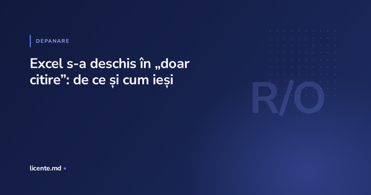 Fișier Excel deschis în modul doar citire și pașii de deblocare, ghid licente.md